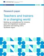 Teachers and trainers in a changing world: building up competences for inclusive, green and digitalised vocational education and training (VET) - synthesis report
