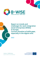 Report on trends and challenges for work integration social enterprises (WISEs) in Europe. Current situation of skills gaps, especially in the digital area.