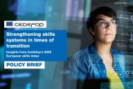 Strengthening skills systems in times of transition: Insights from Cedefop’s 2022 European skills index